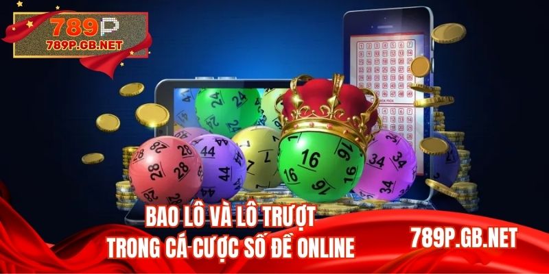 Bao lô và lô trượt trong cá cược số đề online