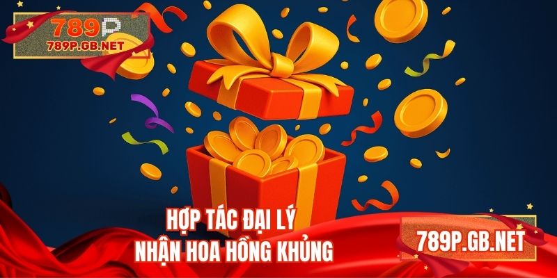 Hợp tác đại lý nhận hoa hồng khủng