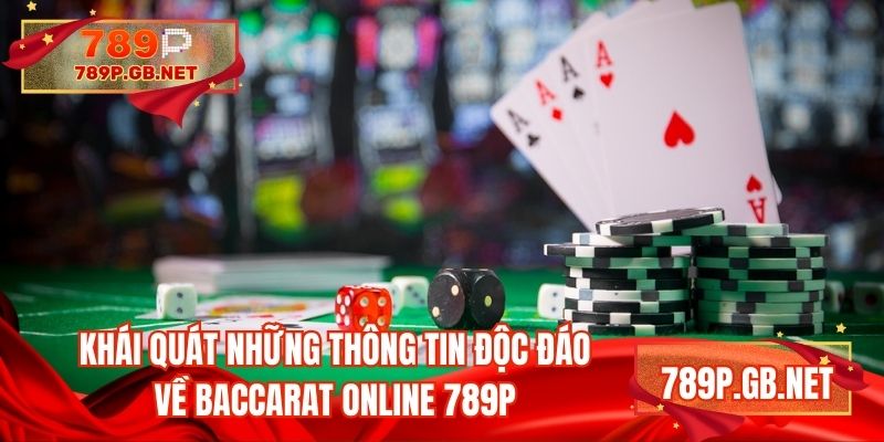 Khái quát những thông tin độc đáo về baccarat online 789P