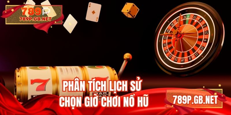 Kinh nghiệm phân tích lịch sử chọn giờ vàng quay hũ