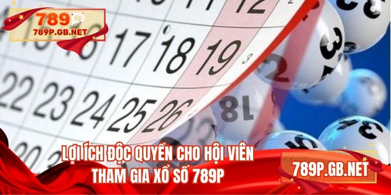 Lợi ích độc quyền cho hội viên tham gia xổ số 789P