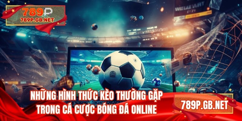 Những hình thức kèo thường gặp trong cá cược bóng đá online