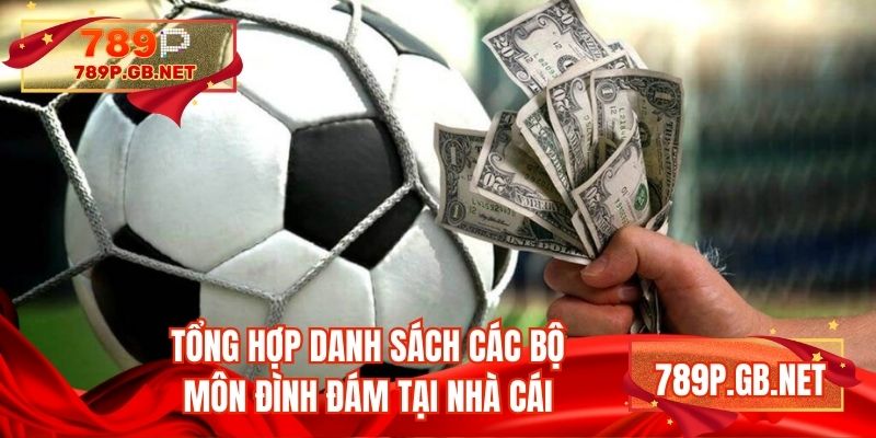 Tổng hợp danh sách các bộ môn đình đám tại nhà cái